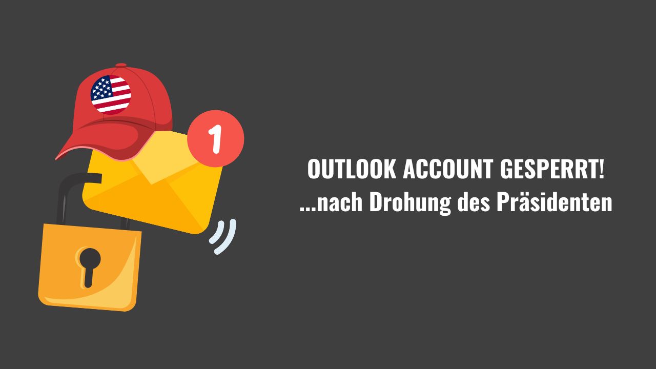 Nach Drohung des Präsidenten: Outlook Account gesperrt